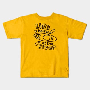 Life Is Better At The River Kayaking Kids T-Shirt